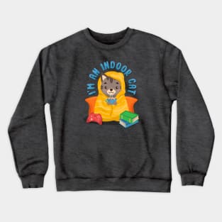 I'm an indoor cat Crewneck Sweatshirt